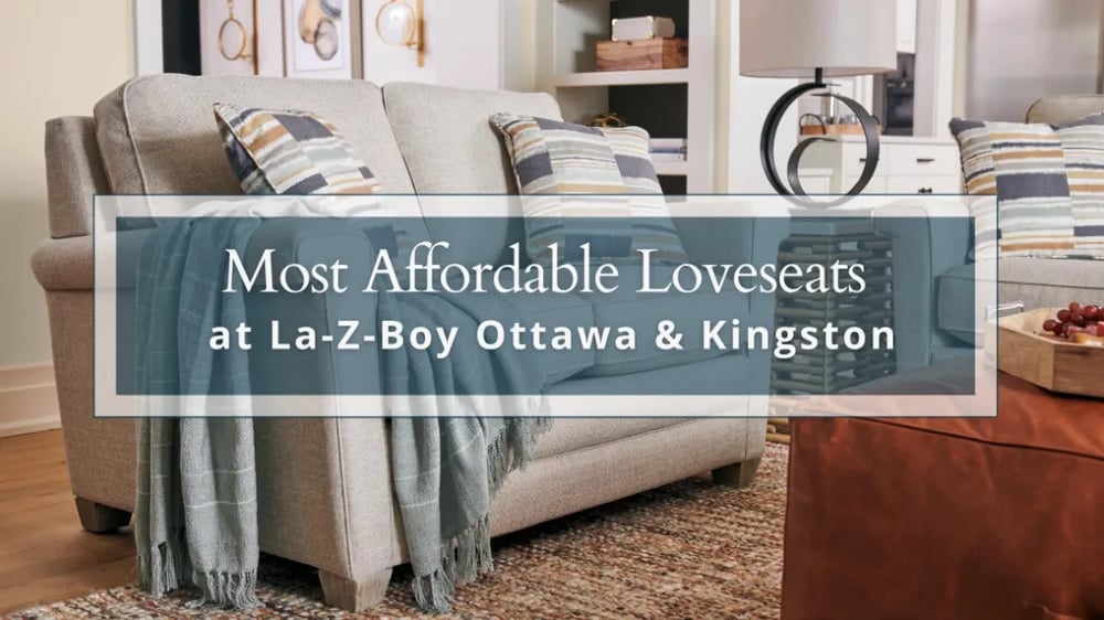 What Are the Most Affordable Loveseats at LaZBoy Ottawa & Kingston?